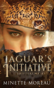 Title: Jaguar's Initiative, Author: Minette Moreau