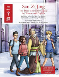 Title: San Zi Jing - Three Character Classic in Chinese and English: Including a Step-by-Step Translation, English Commentary, and Writing Workbook, Author: Jeff Pepper