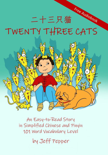 Twenty Three Cats: An Easy-to-Read Story in Simplified Chinese and Pinyin,101 Word Vocabulary Level