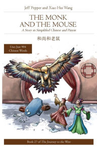 Title: The Monk and the Mouse: A Story in Simplified Chinese and Pinyin, Author: Jeff Pepper