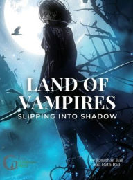 Title: Land of Vampires: Slipping into Shadow, Author: Jonathan Ball