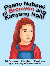 Title: Paano Nabawi ni Bronwen ang Kanyang Ngiti, Author: Bronwen Elizabeth Madden