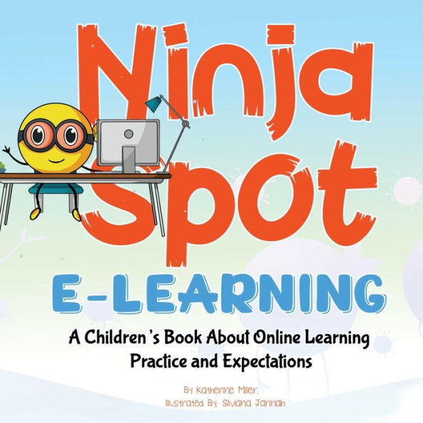 Ninja Spot E-learning: A Children's Book About Online Learning Practice and Expectations