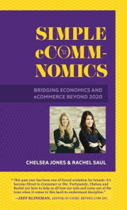 Title: Simple eComm-Nomics; Bridging Economics and eCommerce Beyond 2020, Author: Chelsea Jones