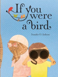 Title: If You Were a Bird, Author: Jennifer O Jackson