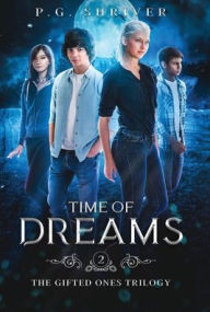 Title: Time of Dreams: A Teen Superhero Fantasy, Author: P G Shriver