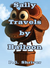 Title: Sally Travels by Balloon, Author: P G Shriver