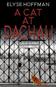 Title: A Cat at Dachau, Author: Elyse Hoffman