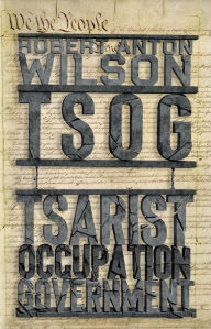 Title: TSOG: The Thing That Ate The Constitution and other everyday monsters, Author: Robert Anton Wilson