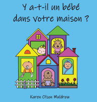 Title: Y a-t-il un bï¿½bï¿½ dans votre maison ?, Author: Karen Muldrow