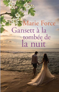 Title: Gansett à la tombée de la nuit, Author: Marie Force