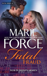 Title: Fatal Fraud - Nur in deinen Armen, Author: Marie Force