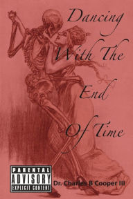 Title: Dancing with the End of Time, Author: Charles Cooper