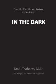 Title: IN THE DARK, Author: M.D. Dr. Etch Shaheen