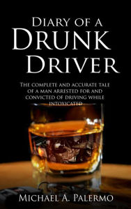 Title: Diary of a Drunk Driver, Author: Michael Palermo