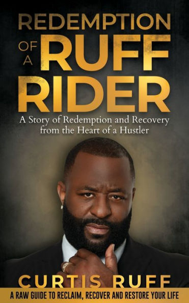 Redemption of a Ruff Rider: A story of redemption and recovery from the Heart of a Hustler