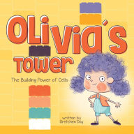 Title: Olivia's Tower: The Building Power of Cells, Author: Gretchen Day