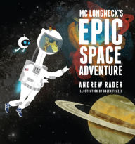 Title: MC Longneck's Epic Space Adventure, Author: Andrew Rader