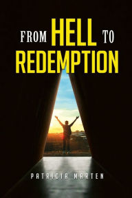 Title: From Hell to Redemption, Author: Patricia Marten