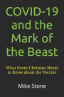 COVID-19 and the Mark of the Beast: What Every Christian Needs to Know about the Trump Vaccine