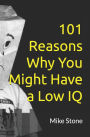 101 Reasons Why You Might Have a Low IQ: Funny Books for Adults; Outrageous Political Humor at Its Best