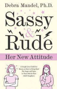 Title: Sassy and Rude, Author: Debra Mandel