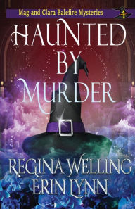 Title: Haunted by Murder: A Cozy Witch Mystery, Author: ReGina Welling