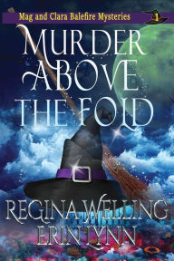 Title: Murder Above the Fold (Large Print): A Cozy Witch Mystery, Author: ReGina Welling