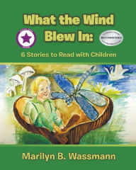 Title: What the Wind Blew In, Author: Marilyn B. Wassmann