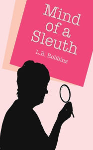 Title: The Mind of a Sleuth, Author: Lois Robbins
