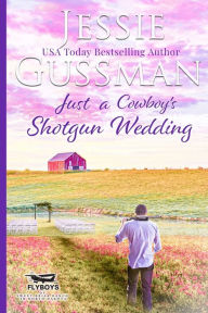 Title: Just a Cowboy's Shotgun Wedding (Sweet Western Christian Romance Book 7) (Flyboys of Sweet Briar Ranch in North Dakota) Large Print Edition, Author: Jessie Gussman