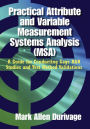 Practical Attribute and Variable Measurement Systems Analysis (MSA): A Guide for Conducting Gage R&R Studies and Test Method Validations