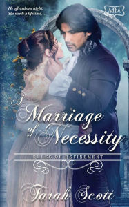 Title: A Marriage of Necessity: Rules of Refinement The Marriage Maker, Author: Tarah Scott