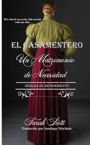 Title: Un Matrimonio por Necesidad: Reglas de Refinamiento, Author: Tarah Scott