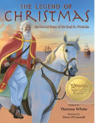 Title: The Legend of Christmas: An Untold Story of the Real St. Nicholas, Author: Theresa White