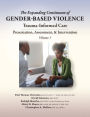 The Expanding Continuum of Gender-Based Violence: Trauma-Informed Care, Volume 1: Presentation, Assessment, & Intervention