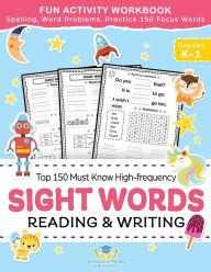 Title: Sight Words Top 150 Must Know High-frequency Kindergarten & 1st Grade: Fun Reading & Writing Activity Workbook, Spelling, Focus Words, Word Problems, Author: Scholastic Panda Education