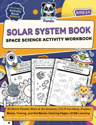 Title: Solar System Book for Kids 3-5 Space Science Activity Workbook: All About Planets, Stars & the Universe Pre K Fun Facts, Puzzles, Mazes, Tracing, and Dot Marker Coloring Pages STEM Learning with Cut-and-Paste Exercises for Preschool to Kindergarten, Author: Polymath Panda