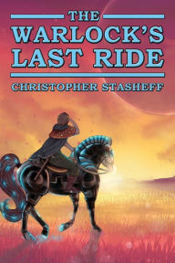 Title: The Warlock's Last Ride, Author: Christopher Stasheff
