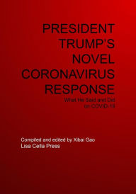 Title: PRESIDENT TRUMP'S NOVEL CORONAVIRUS RESPONSE, Author: Xibai Gao