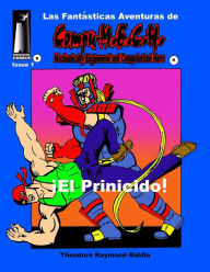 Title: Las Fantasticas Adventuras de Compu-M.E.C.H.: El Prinicido!, Author: Theodore Raymond Riddle