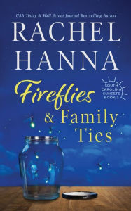 Title: Fireflies & Family Ties, Author: Rachel Hanna