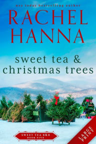 Title: Sweet Tea & Christmas Trees, Author: Rachel Hanna