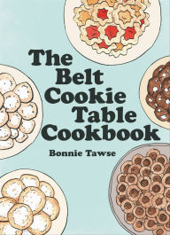 Title: The Belt Cookie Table Cookbook, Author: Bonnie Tawse