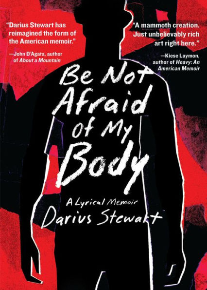 Be Not Afraid of My Body: A Lyrical Memoir