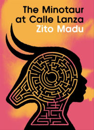 Title: The Minotaur at Calle Lanza, Author: Zito Madu