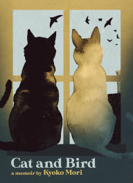 Title: Cat and Bird: A Memoir, Author: Kyoko Mori