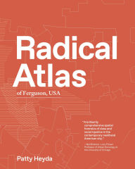 Title: Radical Atlas of Ferguson, USA, Author: Patty Heyda