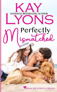 Title: Perfectly Mismatched, Author: Kay Lyons