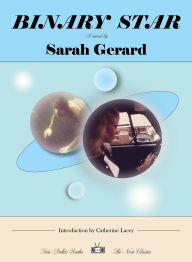 Title: Binary Star: A Novel, Author: Sarah Gerard